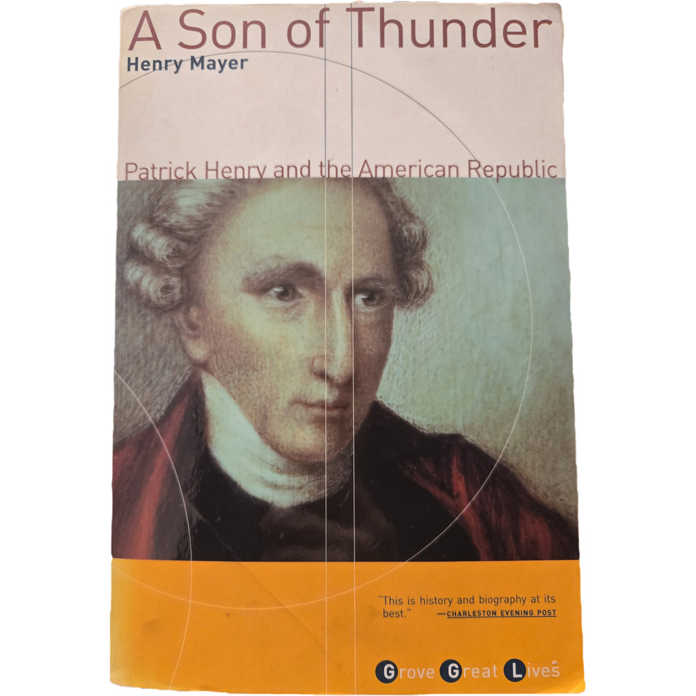 A Son of Thunder Patrick Henry and the American Republic Henry Mayer